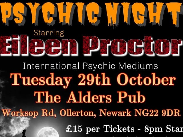Psychic: Eileen Proctor / Event Date: Tuesday, October 29. Venue: The Alders Pub, Worksop Road, Ollerton. For more details, visit: www.facebook.com/events/8264263983640892