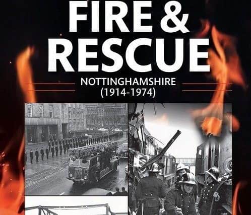 “Fire & Rescue” - Nottinghamshire: 1914 to 1974 - New book that hits the bookshelves this week