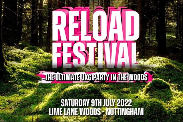 Described as "the ultimate UKG party in the woods", Reload Festival tears up a Nottinghamshire forest on Saturday with a two-stage line-up that features acts such as Heartless Crew, Shosh, Interplanetary Crew, DJ Pied Piper, Matt Jam Lamont, Shola Ama and DJ Spoony. It's UK garage music at its best and takes place down the road at Lime Lane Woods in Arnold.