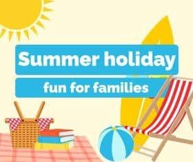 Summer holiday fun for families