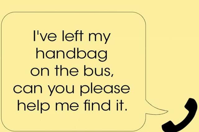The 999 caller said: "I've left my handbag on the bus, can you please help me find it."